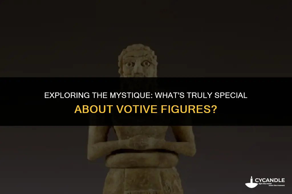 what is true of these votive figures