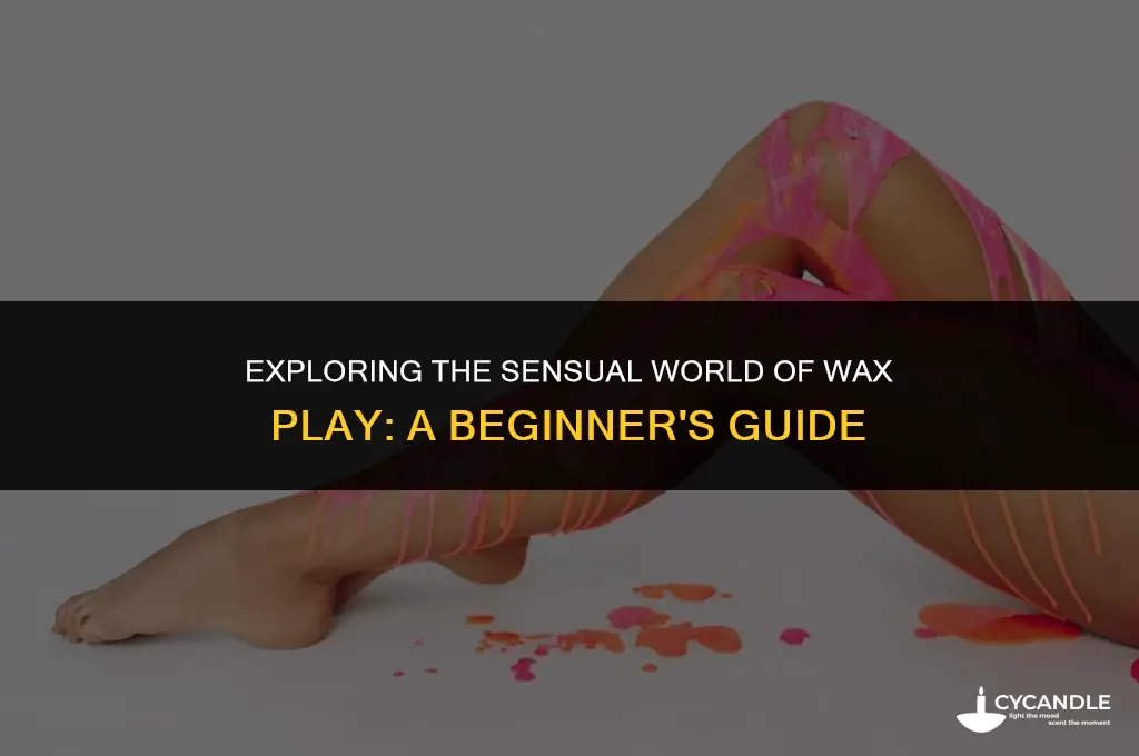 what is wax play