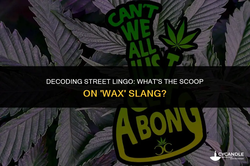 what is wax slang for