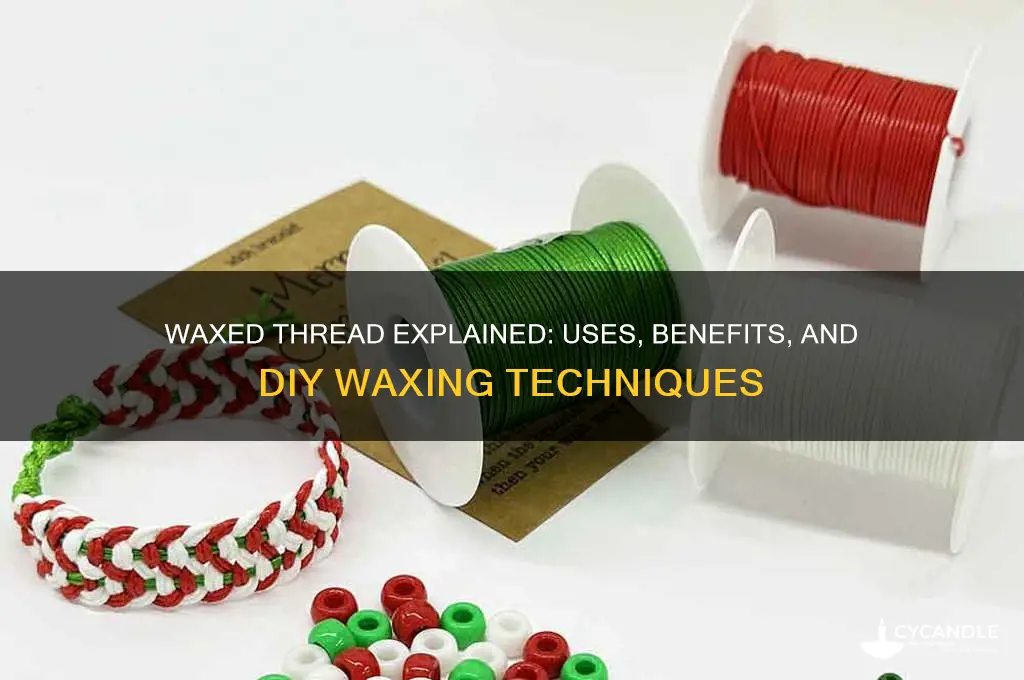 what is waxed thread and can you wax