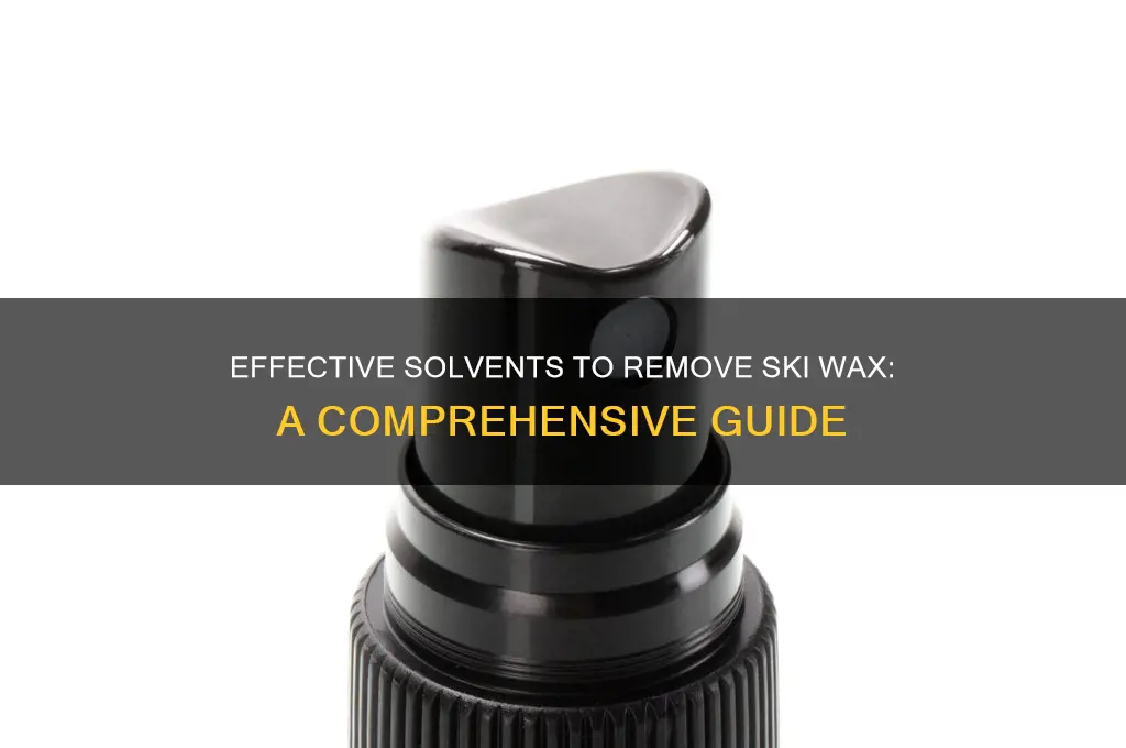 what kibnd of solvents remove ski wax