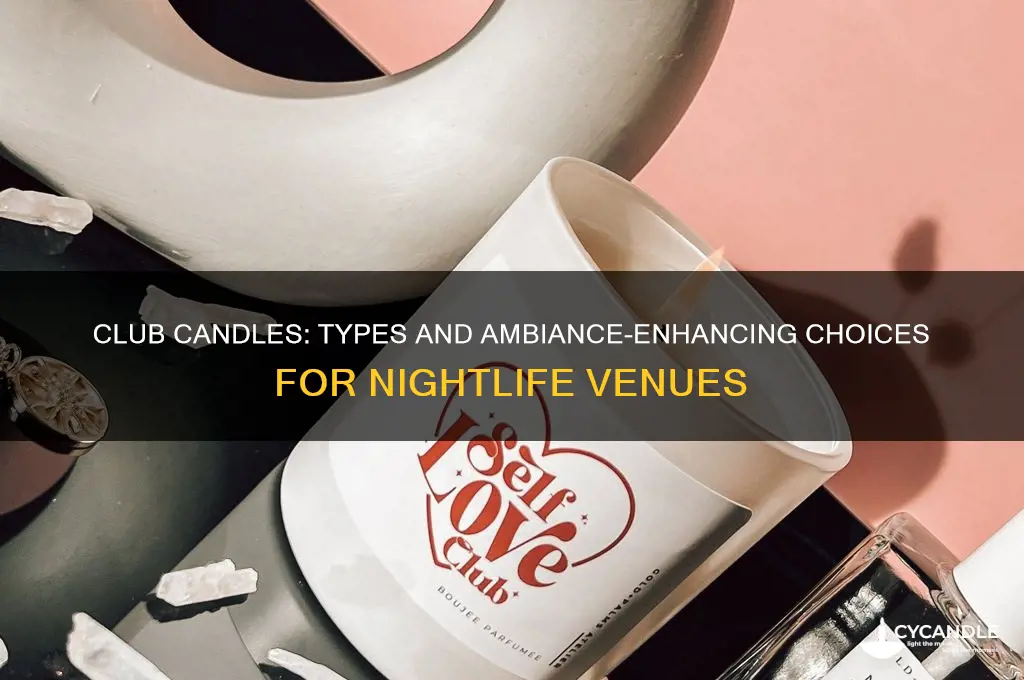 what kind of candles are used at clubs