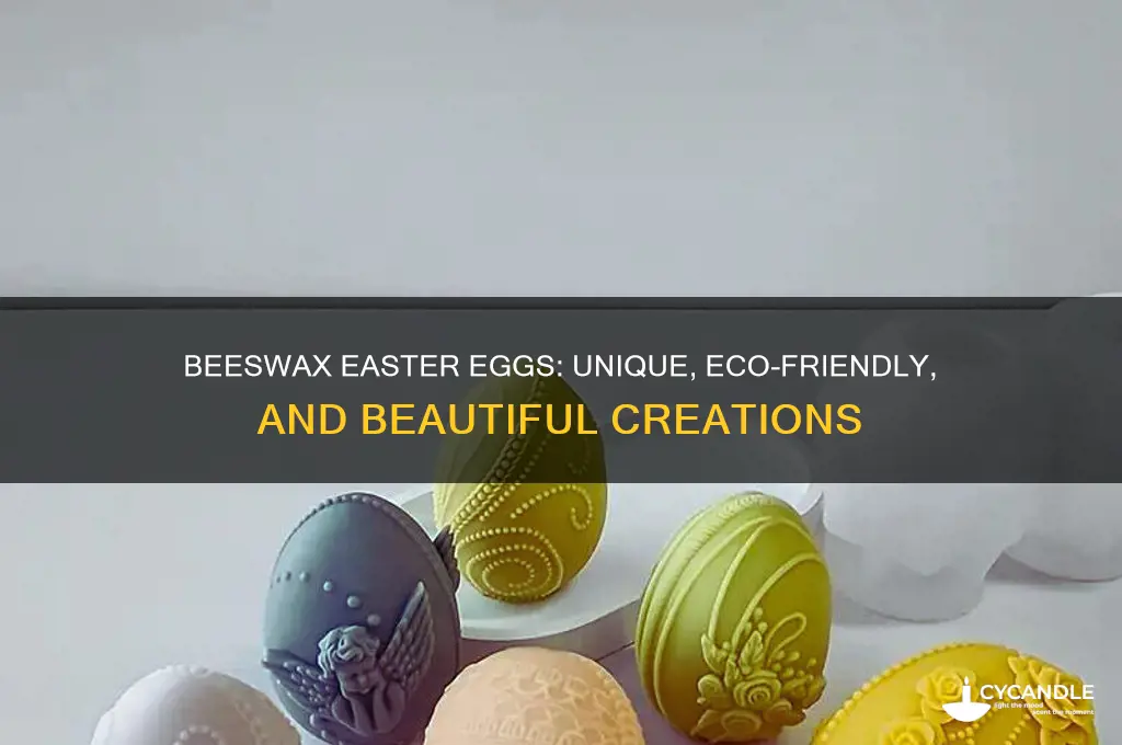 what kind of easter eggs are made of beeswax