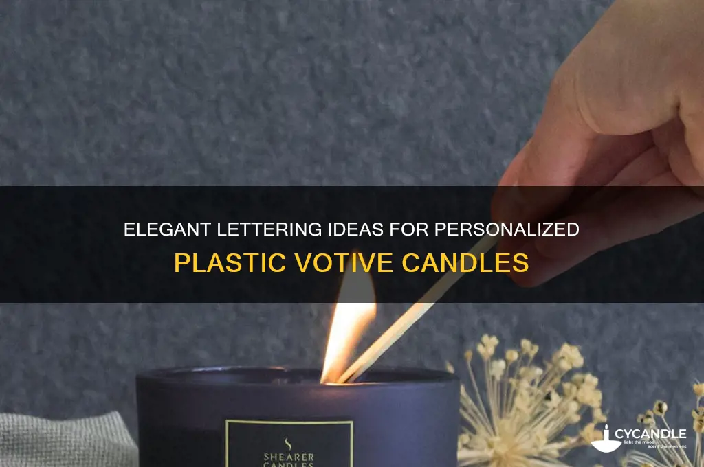 what kind of lettering on a plastic votive candle