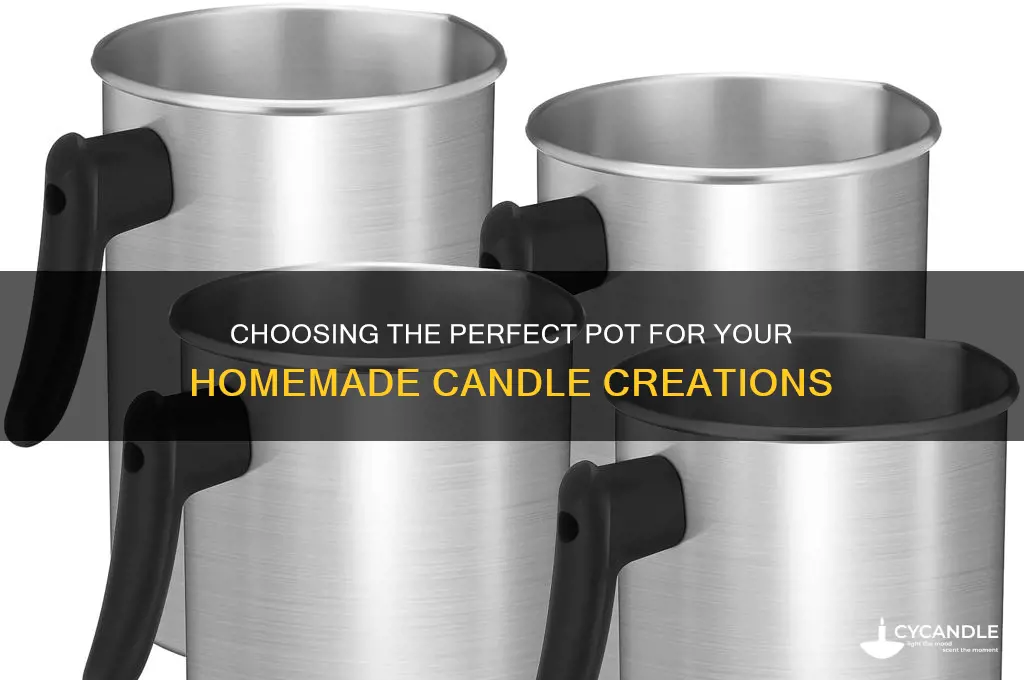 what kind of pot to use for homemade candles