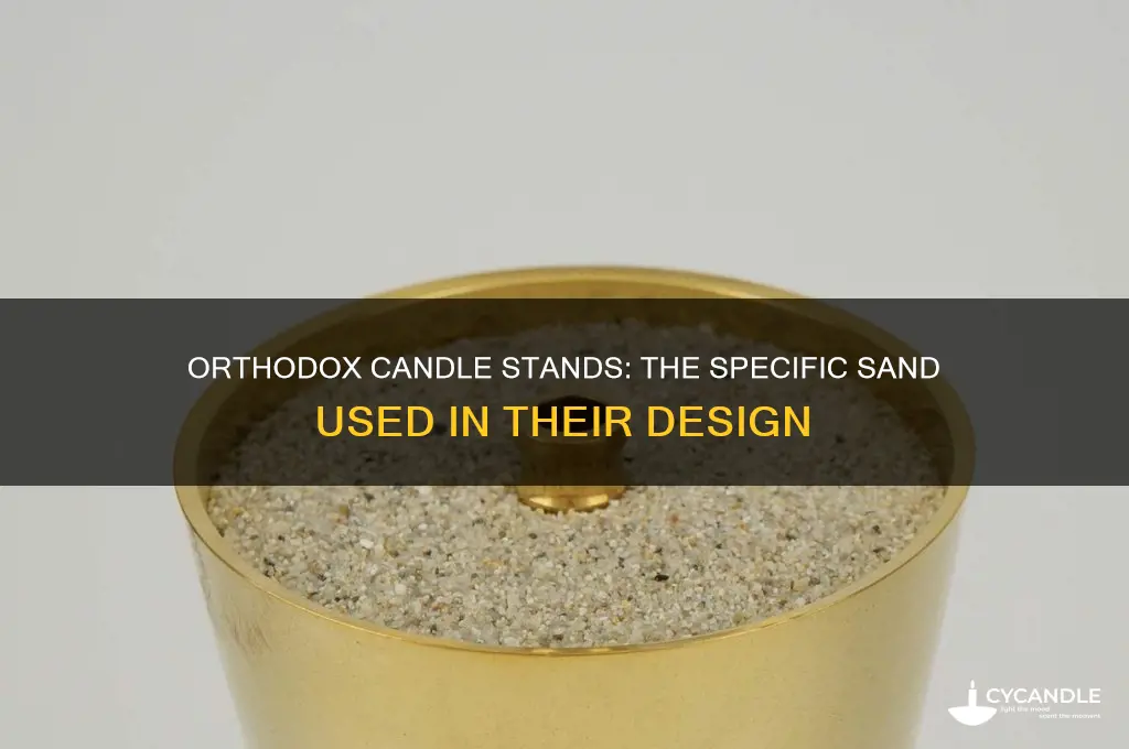 what kind of sand is used in orthodox candle stands