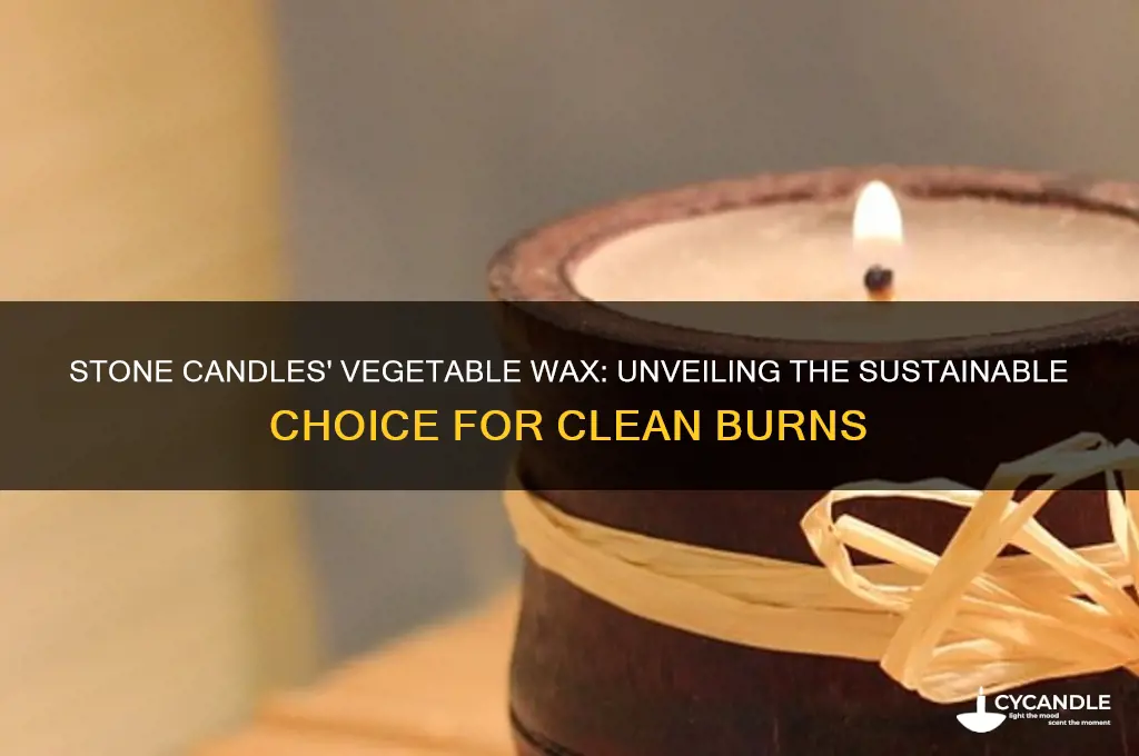 what kind of vegetable wax does stone candles company use