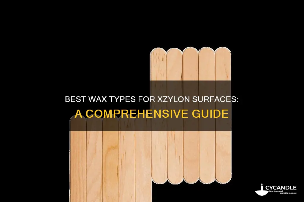 what kind of wax can you use on xzylon