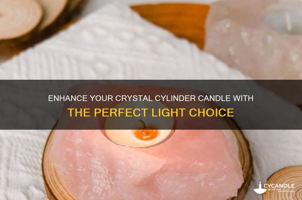 what light should i put in crystal cylinder candle