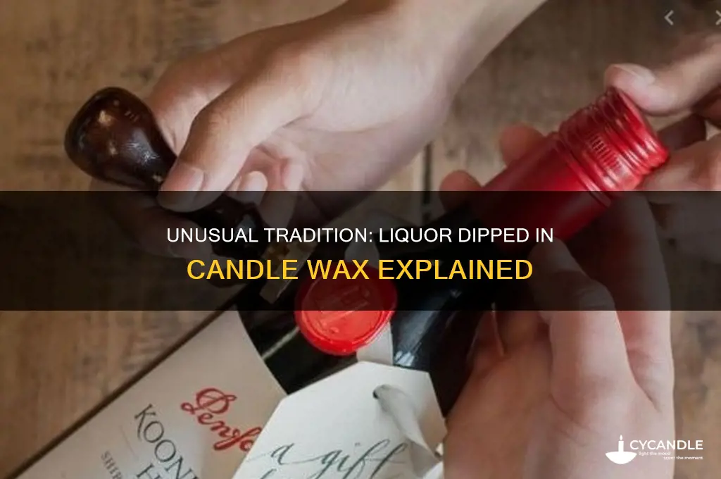 what liquor is dipped in candle wax