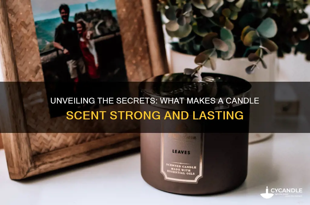 what makes a candle scent strong