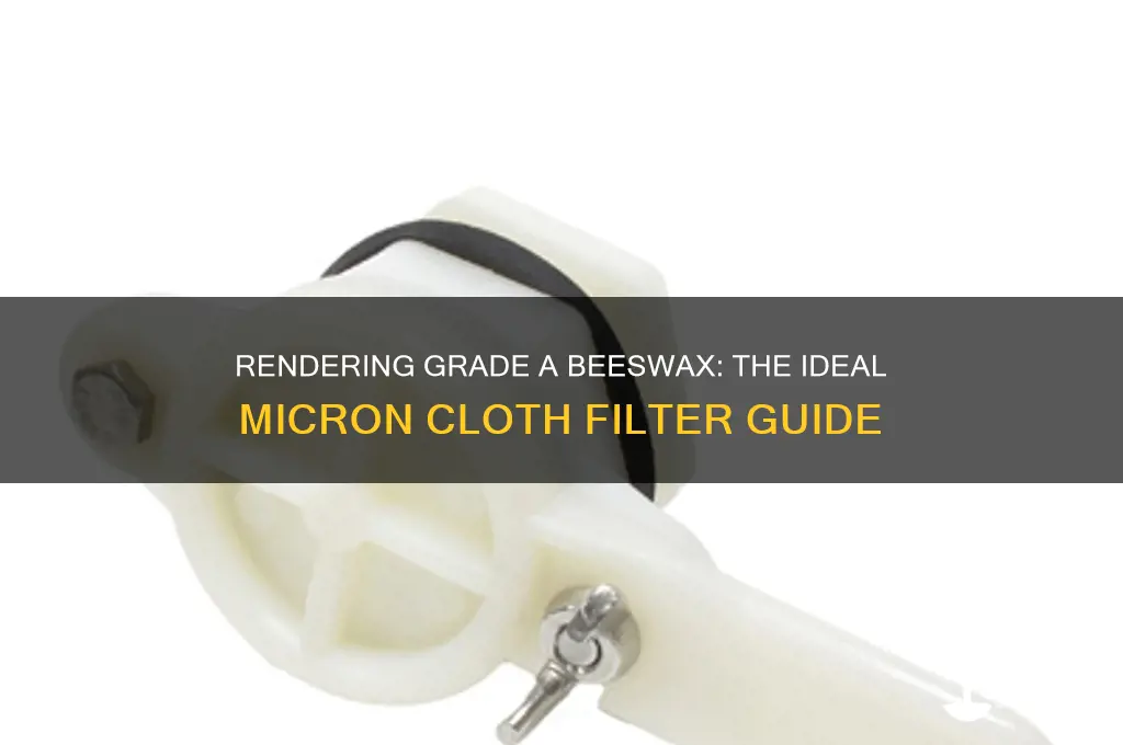 what micron cloth is used to render grade a beeswax