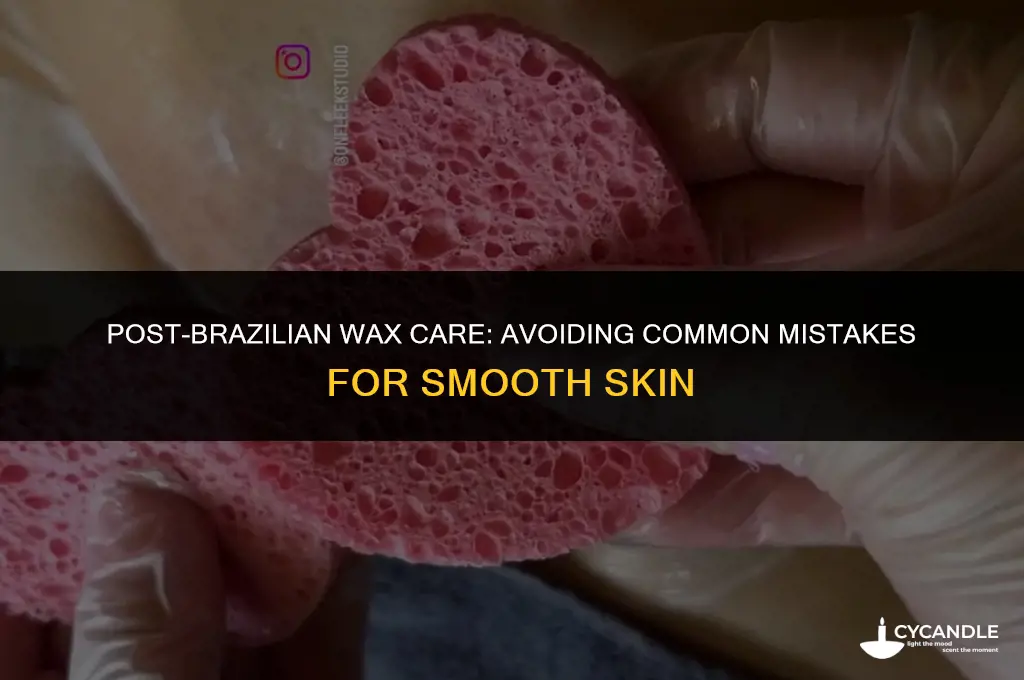 what not to do after getting a brazilian wax