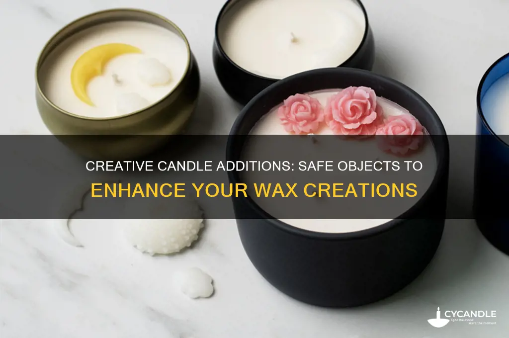what objects can i put in candles