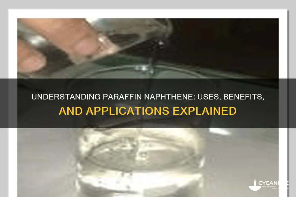what paraffin naphthene is for
