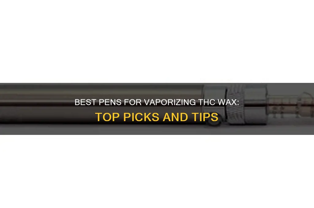 what pens can vaporize thc wax