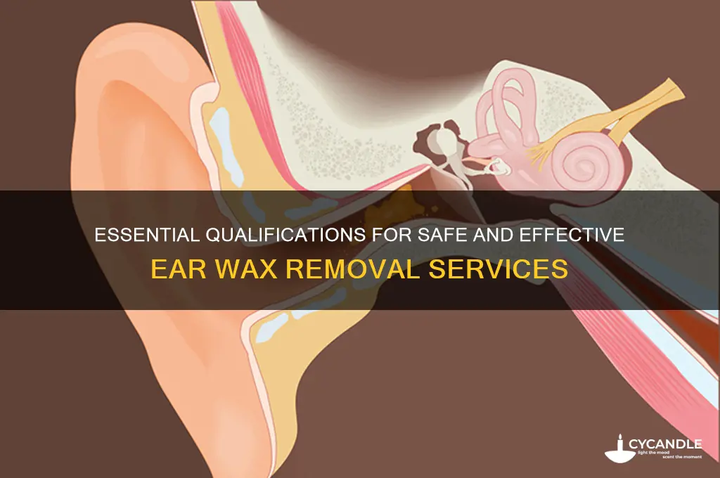 what qualifications do you need for ear wax removal