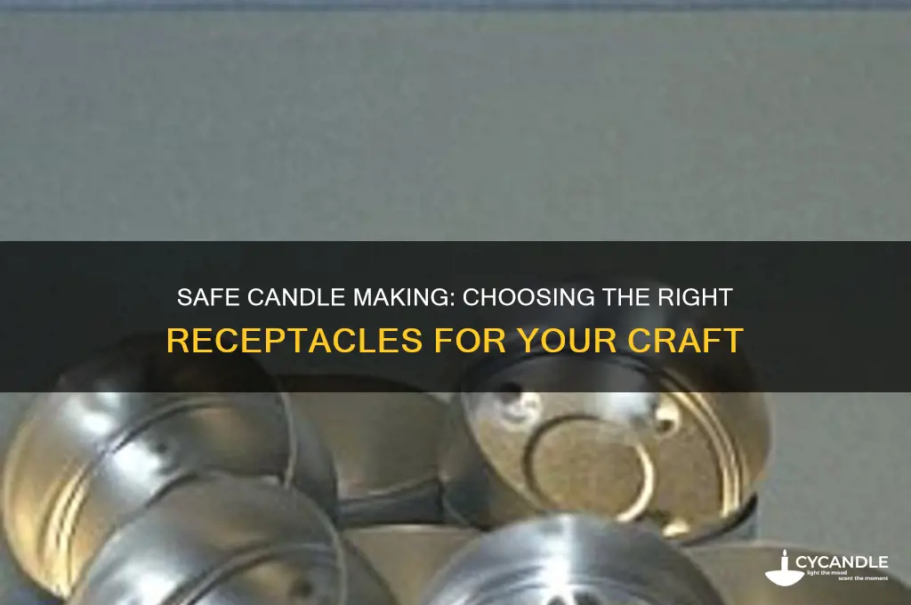what receptacles are safe for candle making