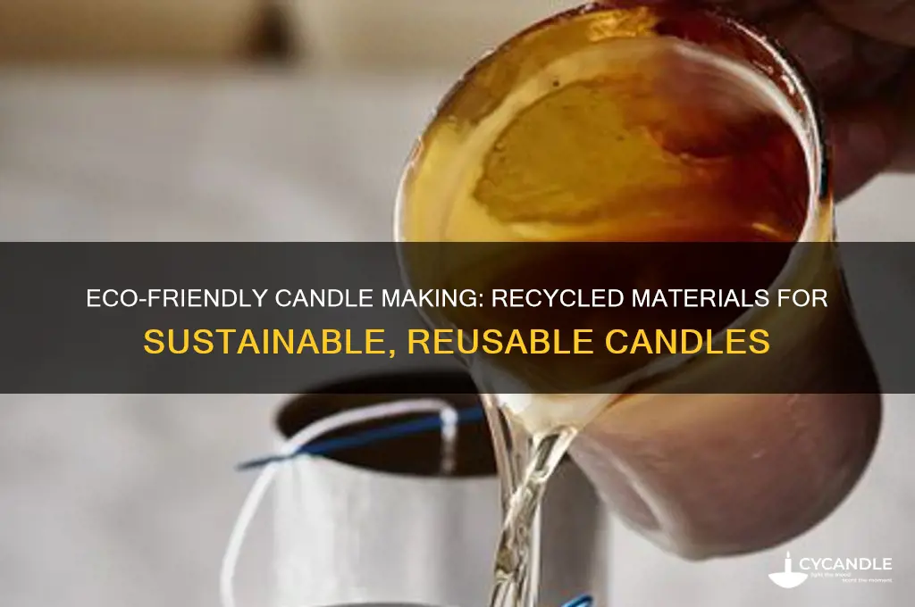 what recycled materials can be used to make reusable candles