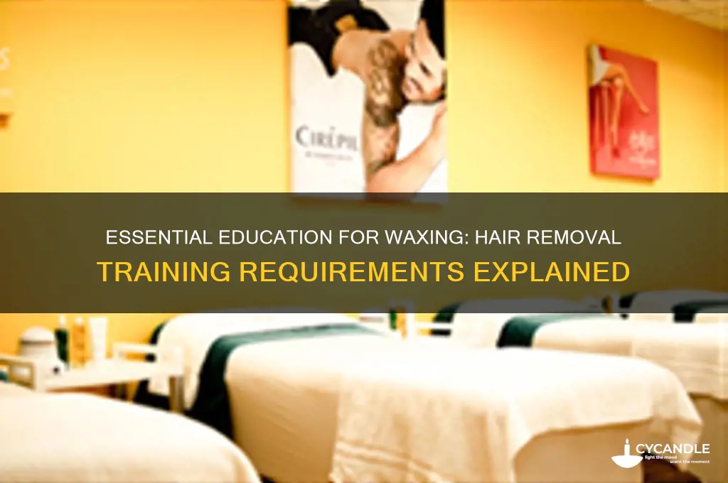 what schooling do you need to do wax hair removal