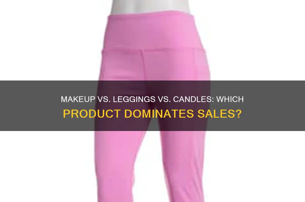 what sells more makeup leggings or candles