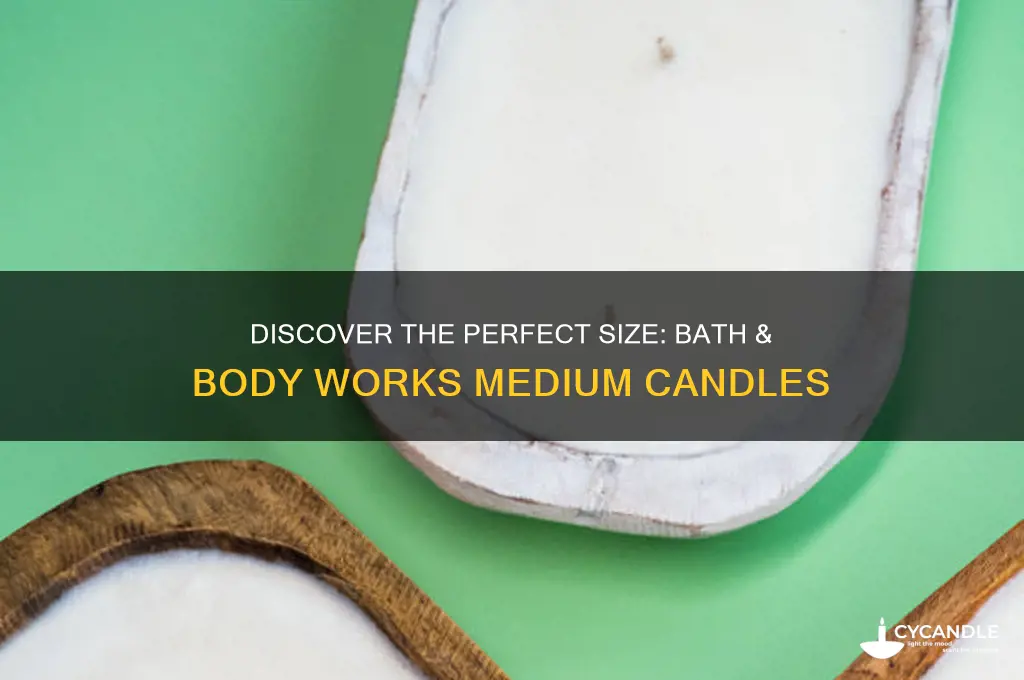 what size are the bath and body works medium candles