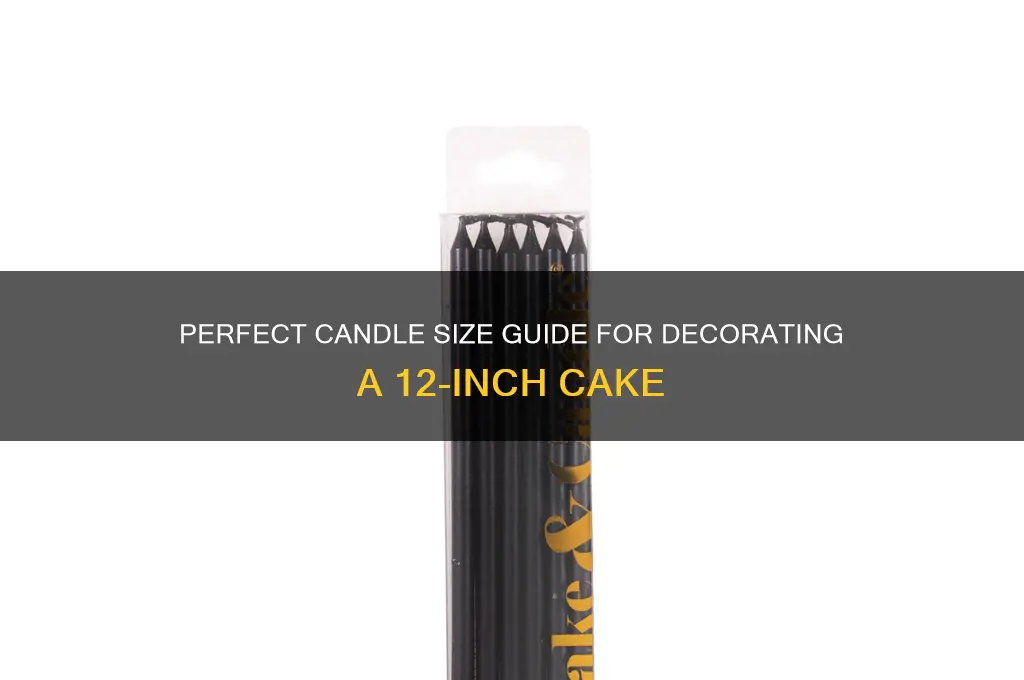 what size candle for 12 inch cake