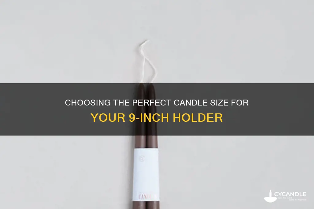 what size candle goes in a 9 in candle holder