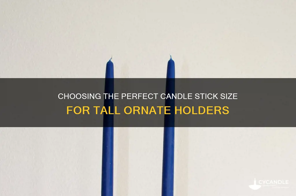 what size candle stick to use for tall ornate holder