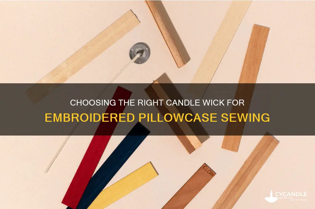 what size candle wick is used to sew embroidered pillowcases
