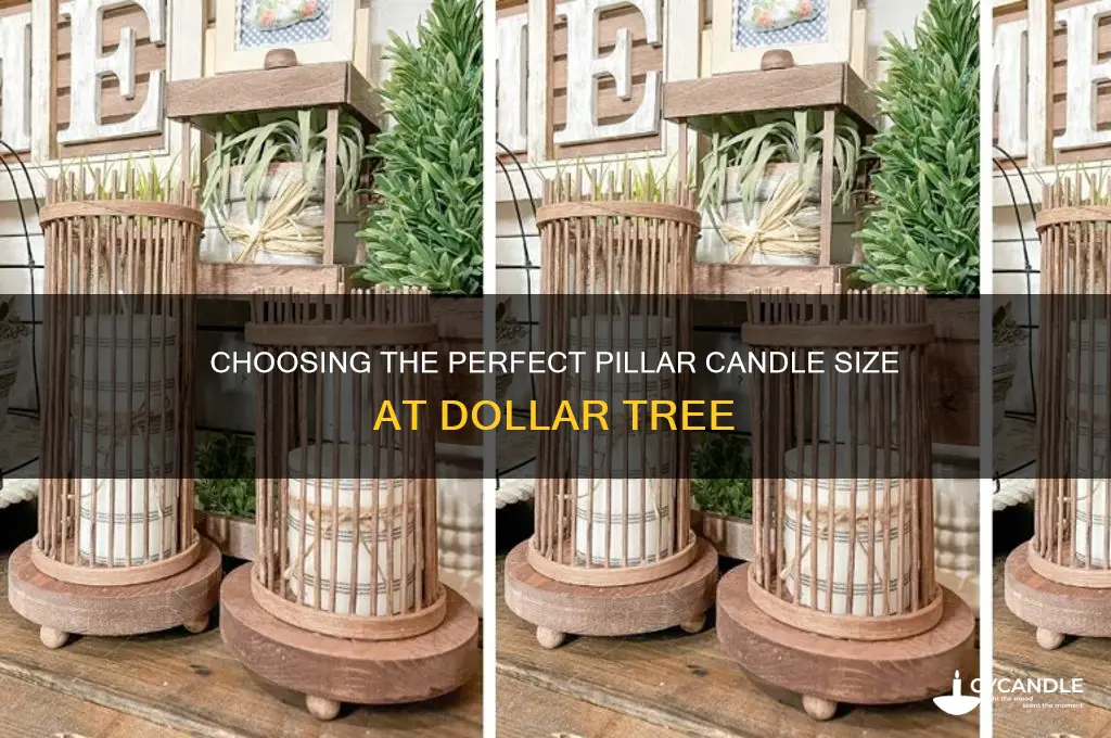 what size pillar candles do i need dollar tree