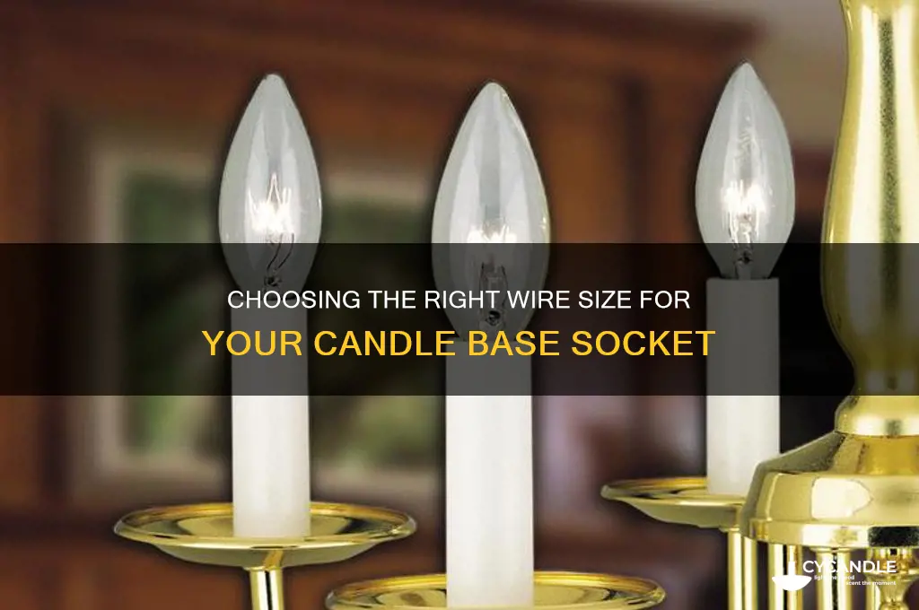 what size wire should i use for candle base socket