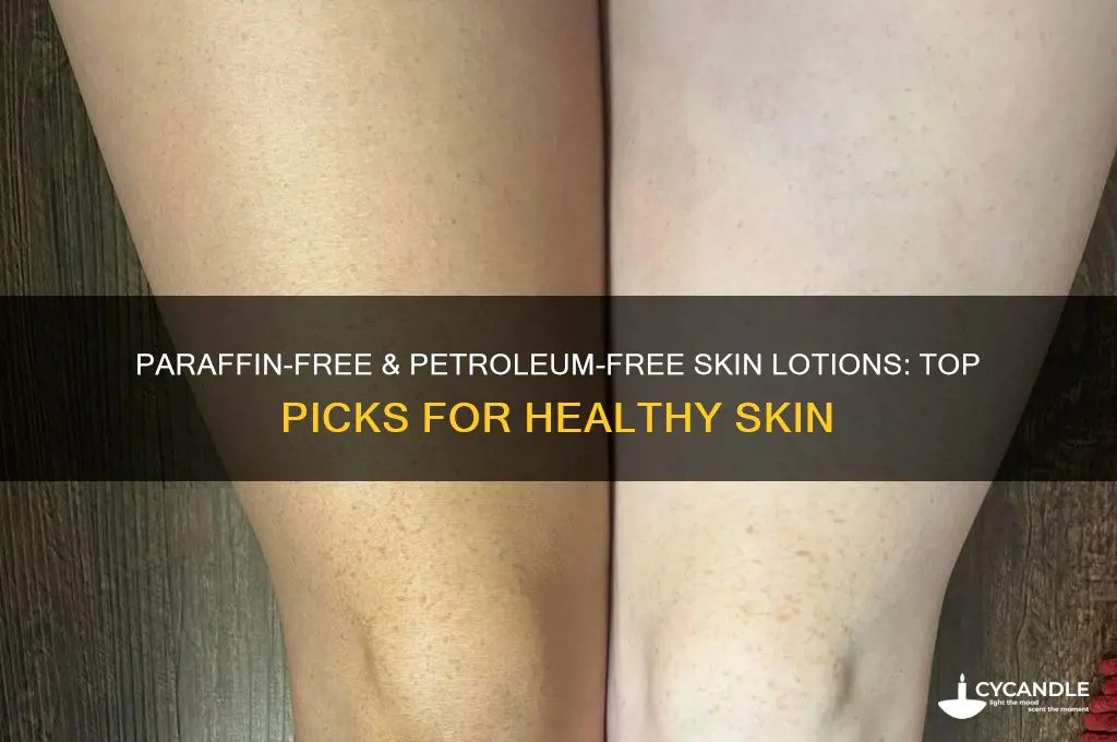 what skin lotions do not contain paraffin or patroleu