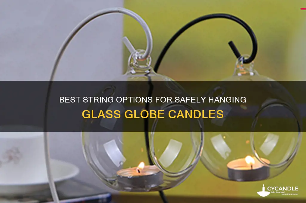 what string to use for hanging glass globe candles