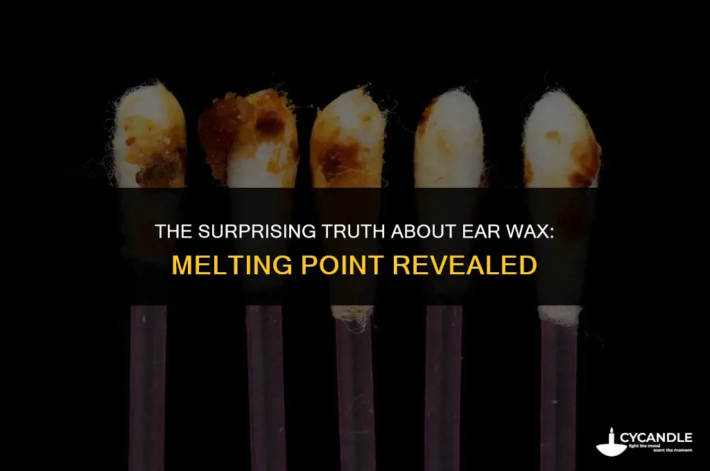 what temp does ear wax melt