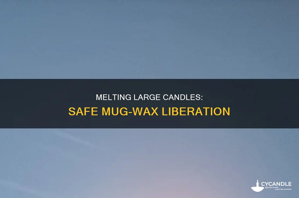 what temp to melt large candle stuck in mug