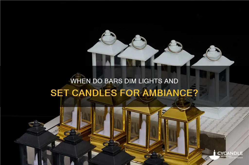 what time do bars dim lights set candles