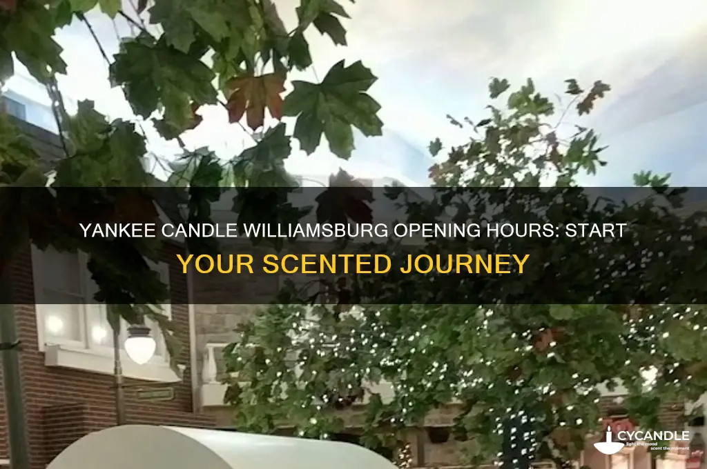 what time does yankee candle in williamsburg open