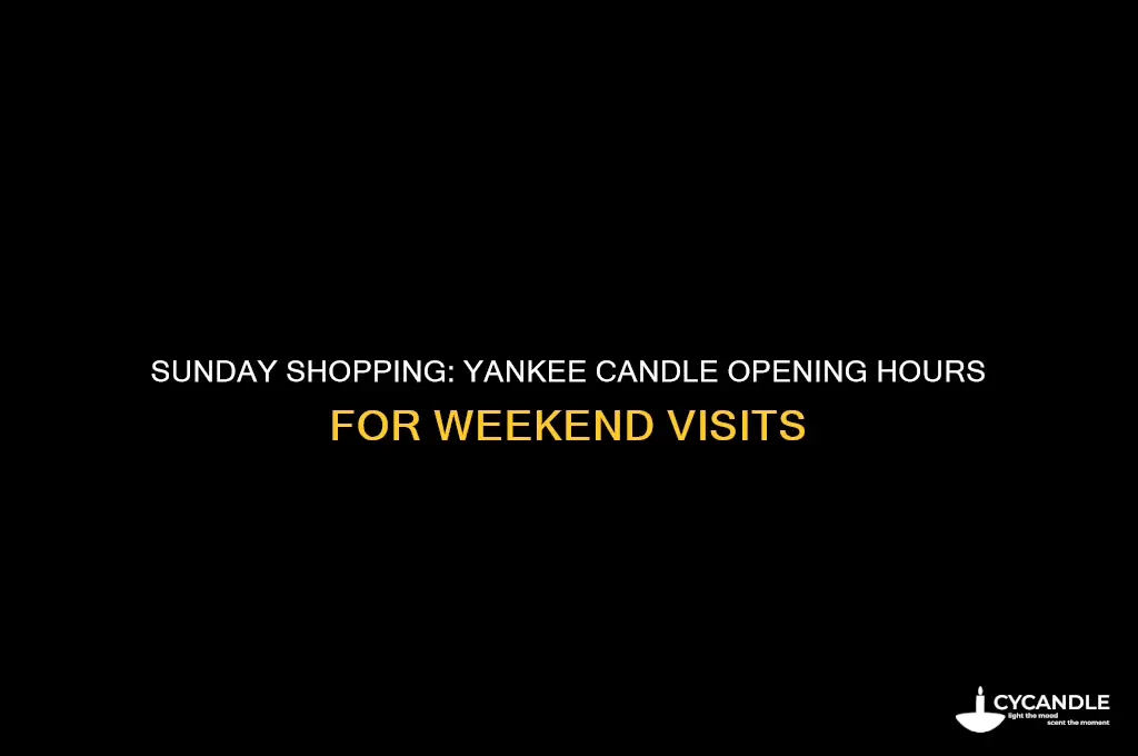 what time does yankee candle open on sunday