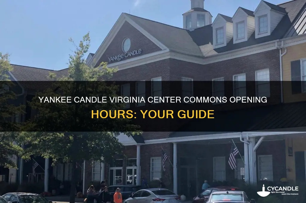 what time does yankee candle open virginia center commons