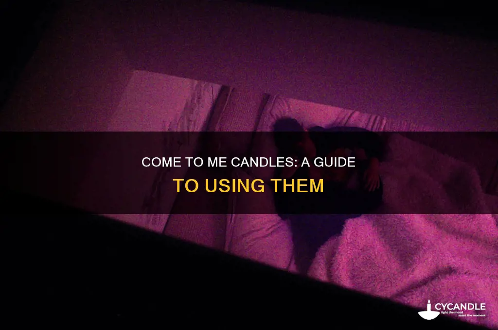 what to do come to me candle