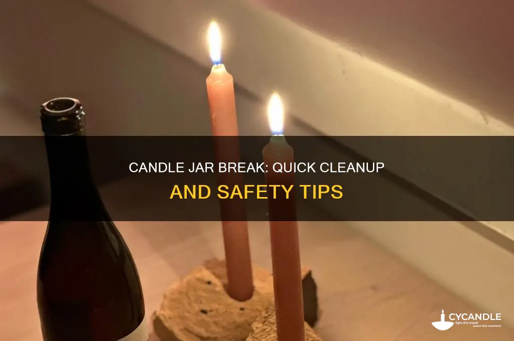 what to do if candle jar breaks