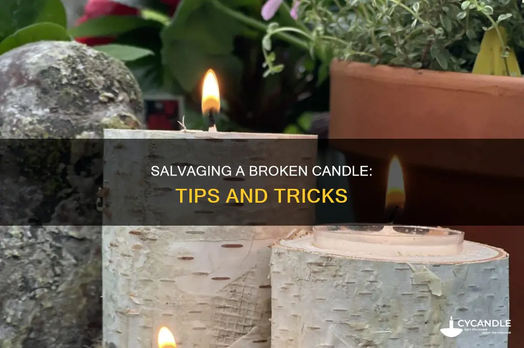 what to do if your candle breaks