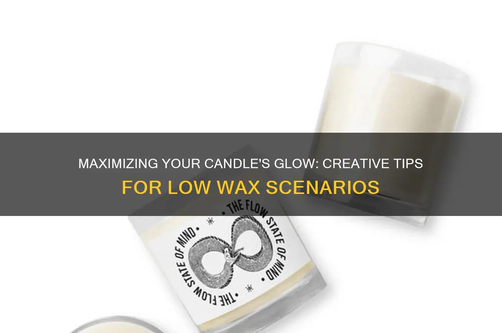 what to do when candle wax is low