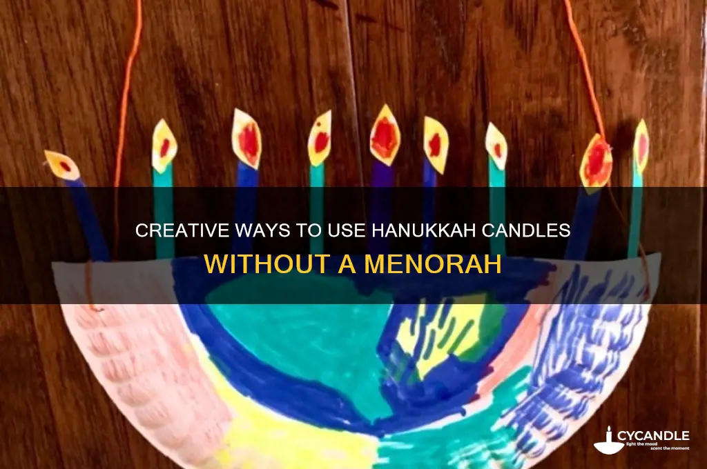 what to do with hanukkah candles no menorah