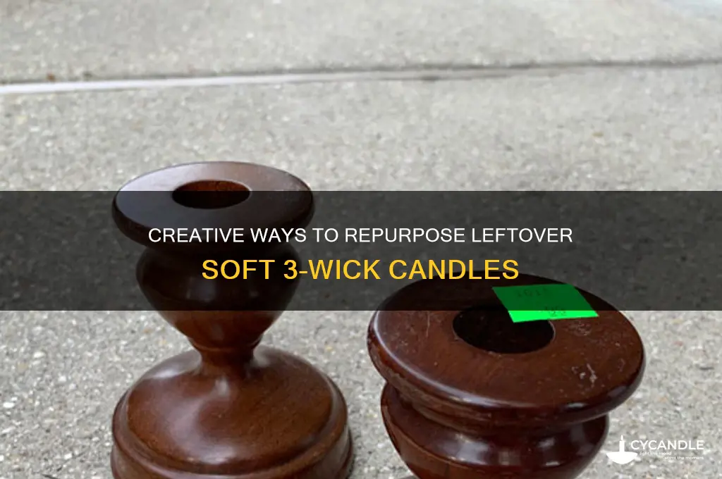 what to do with leftover soft 3 wick candles