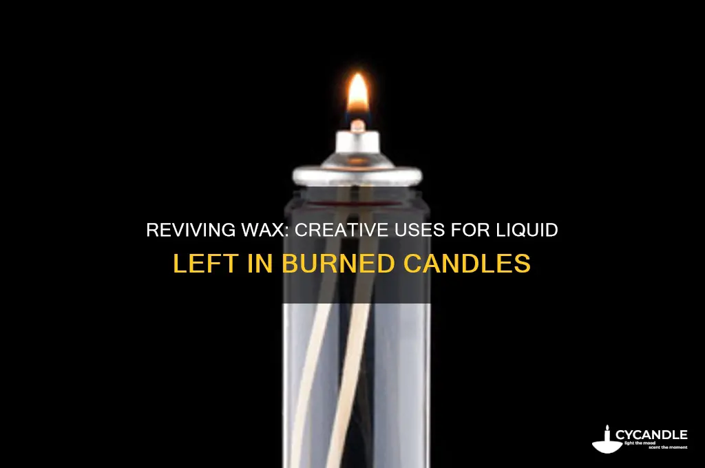 what to do with liquid in candle after burn