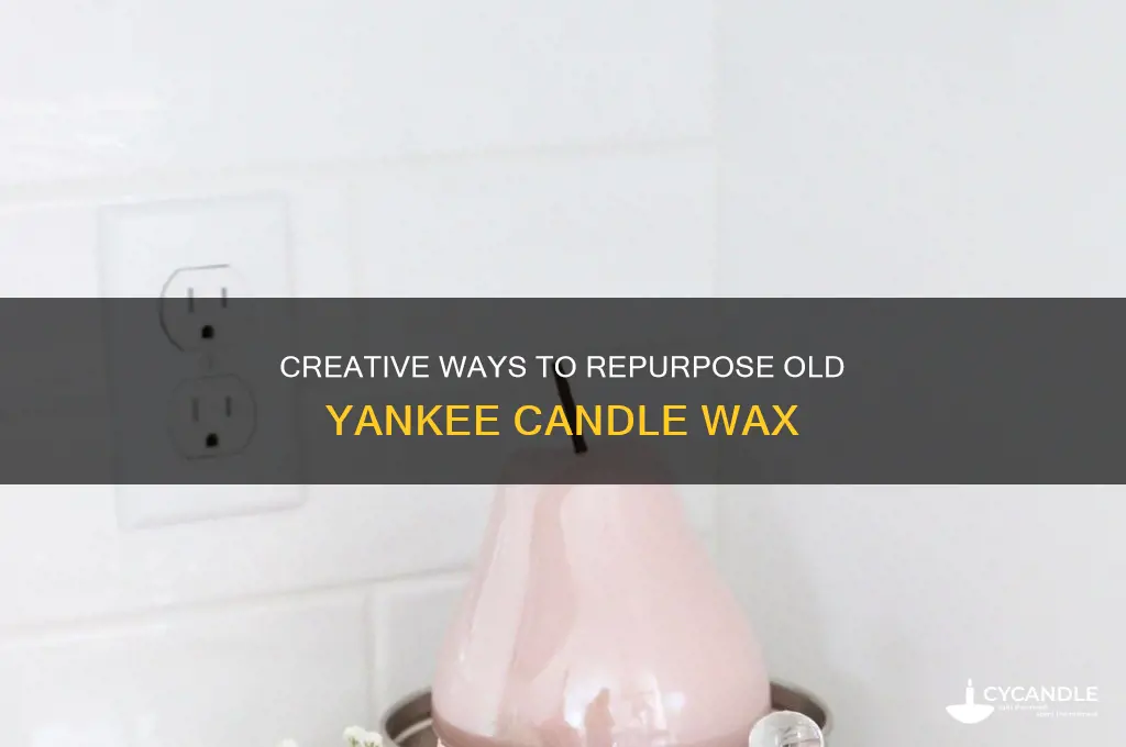 what to do with old yankee candle wax