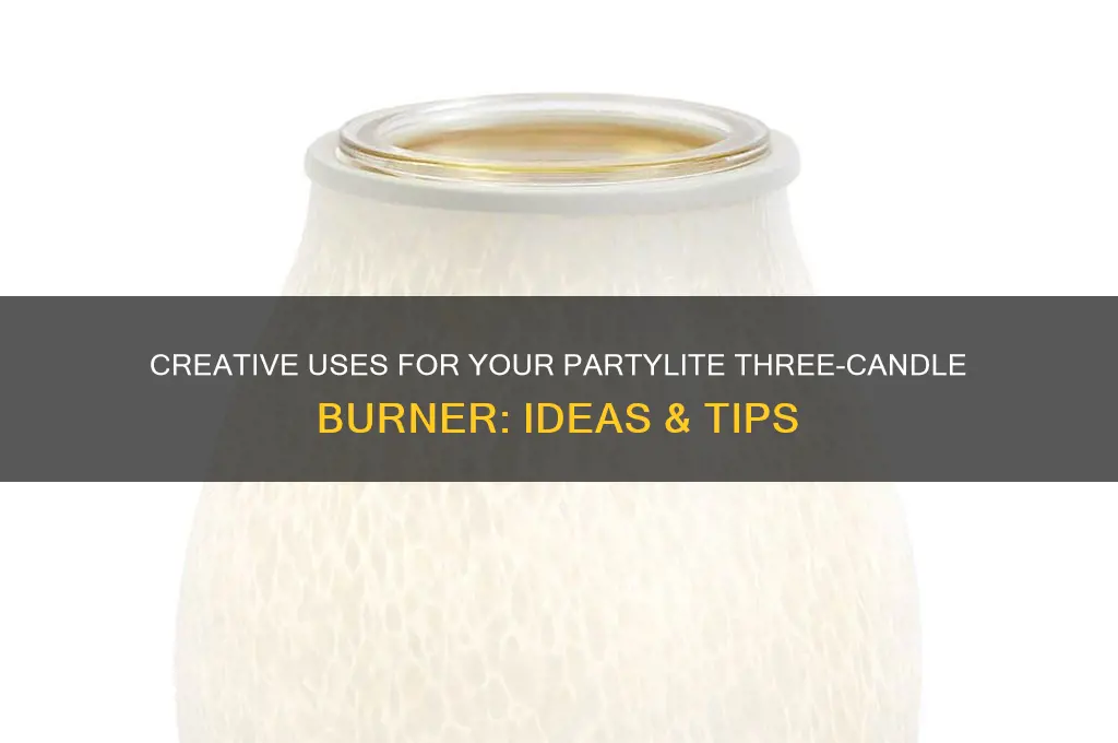 what to do with partylite three candle burner
