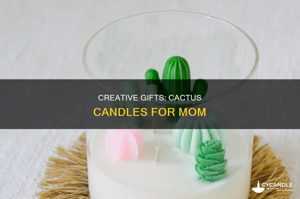 what to give mom cactus candle